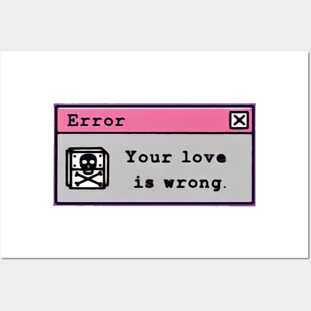 Your love is wrong Wall Art by OldSchoolRetro